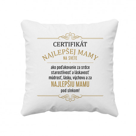 Certifikát najlepšej mamy na svete - vankúš s potlačou