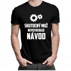 Skutočný muž nepotrebuje návod - pánske tričko s potlačou