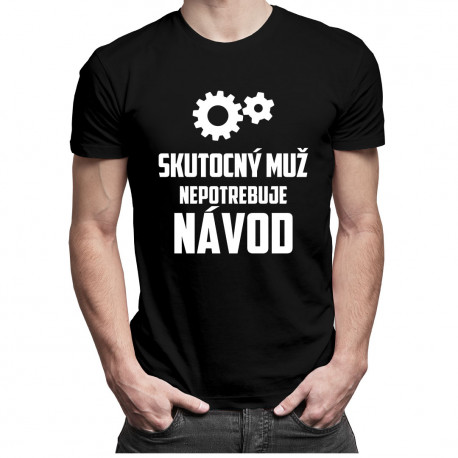 Skutočný muž nepotrebuje návod - pánske tričko s potlačou