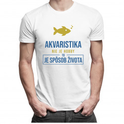 Akvaristika nie je hobby, to je spôsob života - Pánske tričko s potlačou