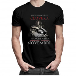 Nikdy nepodceňujte človeka narodeného v novembri - pánske tričko s potlačou