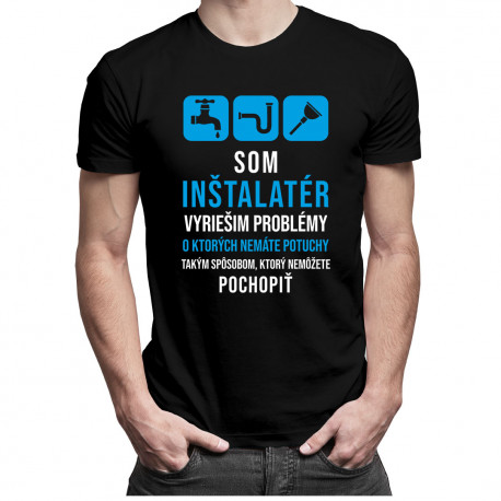 Som inštalatér - vyriešim problémy - pánske tričko s potlačou