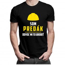 Som predák, dovoľ mi to urobiť - pánske tričko s potlačou