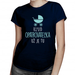 Kľud, opatrovateľka už je tu - dámske tričko s potlačou