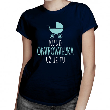 Kľud, opatrovateľka už je tu - dámske tričko s potlačou