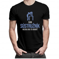 Som sústružník, nechaj ma to urobiť - pánske tričko s potlačou