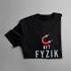 Byť fyzik nie je povolanie, je to štýl života - pánske tričko s potlačou