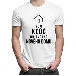Som kľúč od Tvojho nového domu - pánske tričko s potlačou