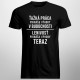 Ťažká práca prináša výhody v budúcnosti, lenivosť prináša výhody teraz - pánske tričko s potlačou