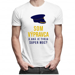Som výpravca a aká je Tvoja super moc? - pánske tričko s potlačou