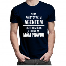 Som poisťovacím agentom, ušetri si čas a uznaj, že mám pravdu - pánske tričko s potlačou