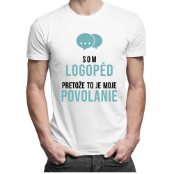 Som logopéd, pretože to je moje povolanie - pánske tričko s potlačou