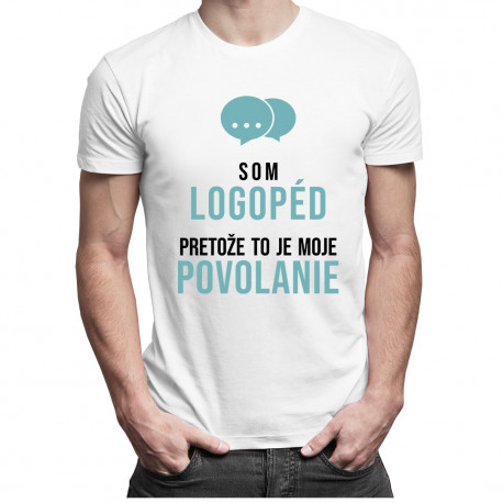 Som logopéd, pretože to je moje povolanie - pánske tričko s potlačou