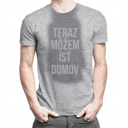 Teraz môžem ísť domov - Pánske tričko s potlačou