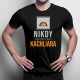 Nikdy nepodceňuj kachliara - pánske tričko s potlačou