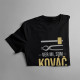 Ver mi, som kováč viem, čo robím - pánske tričko s potlačou
