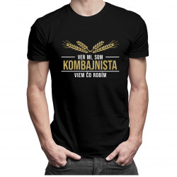 Ver mi, som kombajnista viem, čo robím - pánske tričko s potlačou