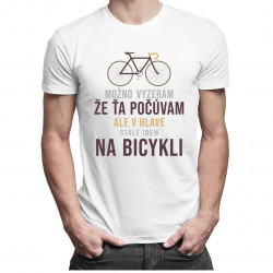 Možno vyzerám, že ťa počúvam - Pánske tričko s potlačou