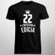 22 rokov Limitovaná edícia - pánske tričko s potlačou - darček k narodeninám