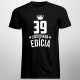 39 rokov Limitovaná edícia - pánske tričko s potlačou - darček k narodeninám