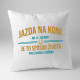 Jazda na koni nie je záľubou - vankúš pre potisk
