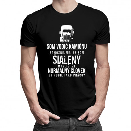 Som vodič kamiónu - pánske tričko s potlačou