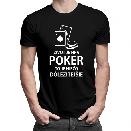 Život je hra - poker - pánske tričko s potlačou