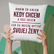 Robím čo chcem, kedy chcem a kde chcem - vankúš s potlačou