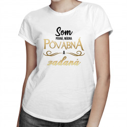 Som pekná, múdra, pôvabná a zadaná - dámske tričko s potlačou