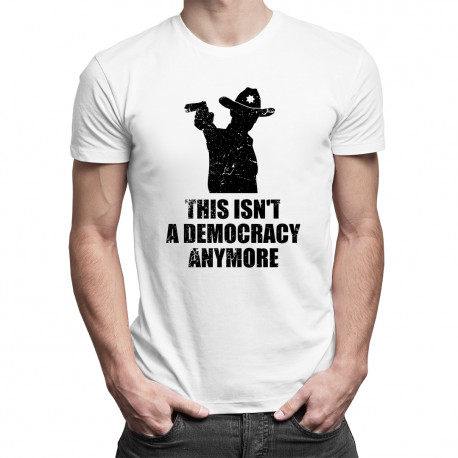 This isn't a democracy anymore - pánske tričko s potlačou