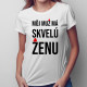 Môj muž má skvelú ženu - dámske tričko s potlačou