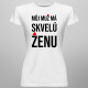 Môj muž má skvelú ženu - dámske tričko s potlačou