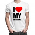 I love my girlfriend - pánske tričko s potlačou