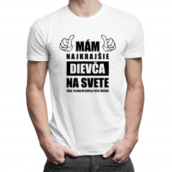 Mám najkrajšie dievča na svete - pánske tričko s potlačou