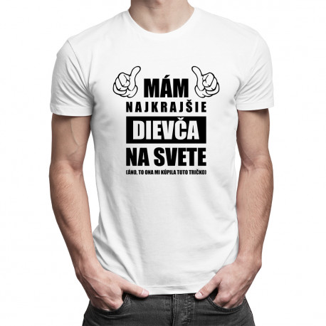 Mám najkrajšie dievča na svete - pánske tričko s potlačou