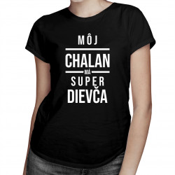 Môj chalan má super dievča - dámske tričko s potlačou