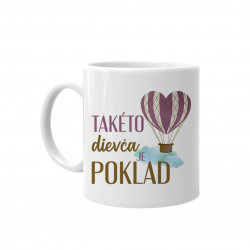 Takéto dievča je poklad - keramický hrnček s potlačou