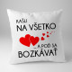 Kašli na všetko a poď sa bozkávať - vankúš s potlačou