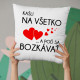 Kašli na všetko a poď sa bozkávať - vankúš s potlačou