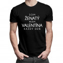 Som ženatý - mám Valentína každý deň - pánske tričko s potlačou