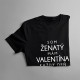 Som ženatý - mám Valentína každý deň - pánske tričko s potlačou