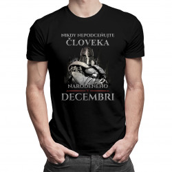 Nikdy nepodceňujte človeka narodeného v decembri - pánske tričko s potlačou