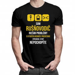 Som rušňovodič - riešim problémy - pánske tričko s potlačou