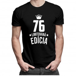 76 rokov Limitovaná edícia - pánske tričko s potlačou - darček k narodeninám