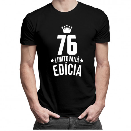 76 rokov Limitovaná edícia - pánske tričko s potlačou - darček k narodeninám