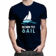 Born to sail - pánske tričko s potlačou