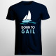 Born to sail - pánske tričko s potlačou