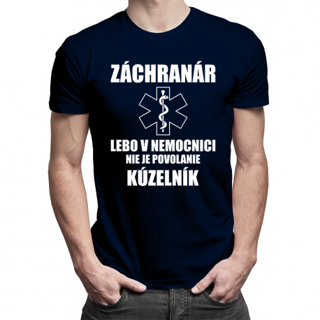 Záchranár, lebo v nemocnici nie je povolanie kúzelník﻿ - pánske tričko s potlačou