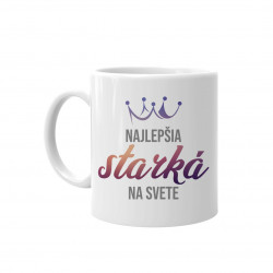 Najlepšia starká na svete - keramický hrnček s potlačou