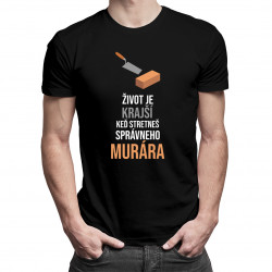 Život je krajší, keď stretneš správneho murára - pánske tričko s potlačou